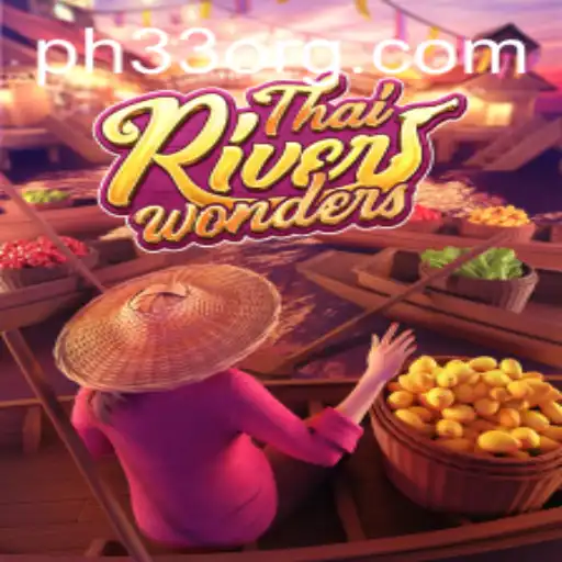 Explore the Thrills of ThaiRiverWonders: The Exciting World of PH33